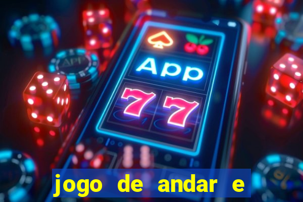 jogo de andar e ganhar dinheiro